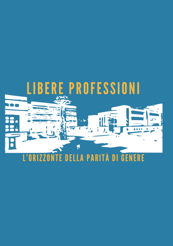LIBERE PROFESSIONI: L’ORIZZONTE DELLA PARITÀ DI GENERE